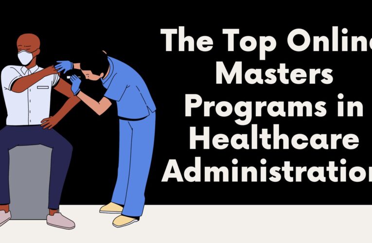 The Top Online Masters Programs in Healthcare Administration